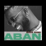 Bisa Kdei Aban Ft Yaa Yaa