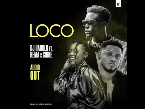 DJ Harold Ft Rema Namakula Chike Loco