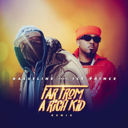 Basseline Ft Ice Prince Far From A Rich Kid Remix