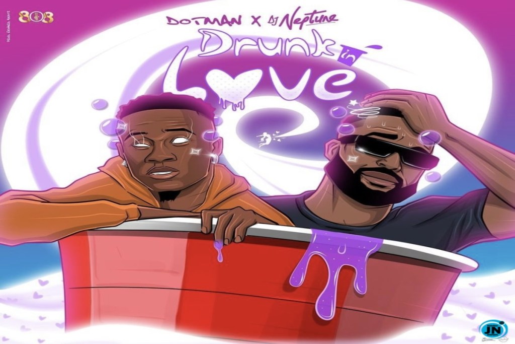 Dotman ft DJ Neptune – Drunk In Love
