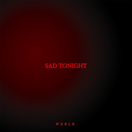 WurlD Sad Tonight