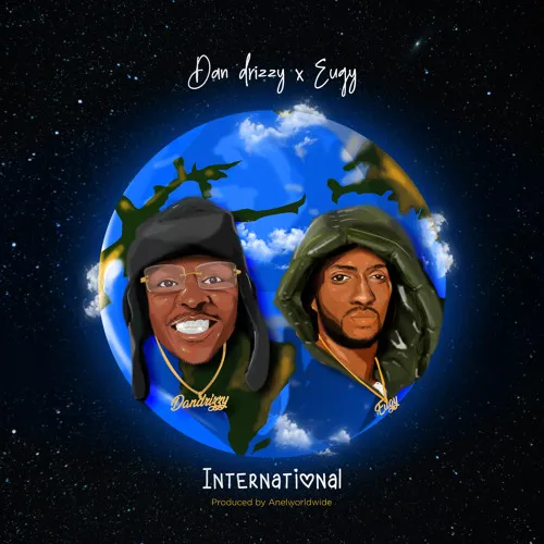 Dan Drizzy – International ft Eugy