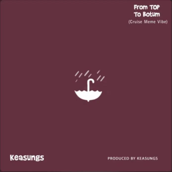 From Top To Botum by Keasungs