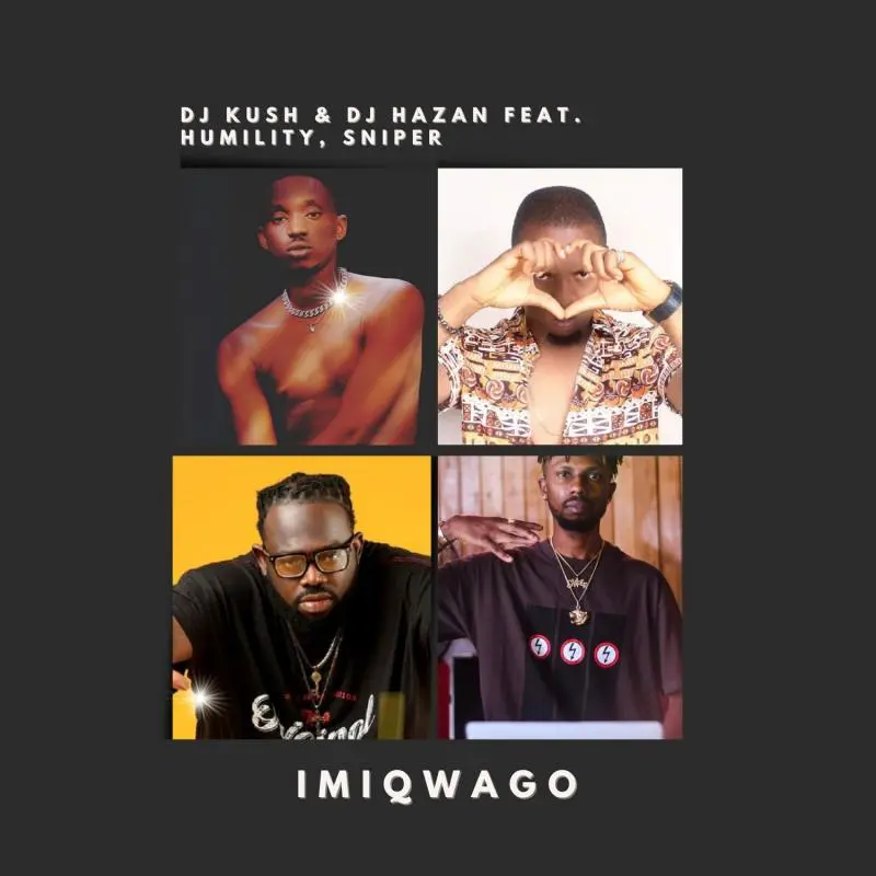 dj kush dj hazan imiqwago ft humility sniper