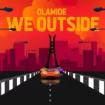 olamide we outside