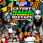 Alabareports – Latest Naija Afrobeat Mixtape Ft. DJ Max AKA King Of DJs