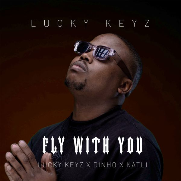 Lucky Keyz – Fly With You Ft. Dinho & Katli