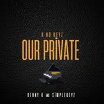 Benny K - K NO Keyz Our Private (ALBUM)