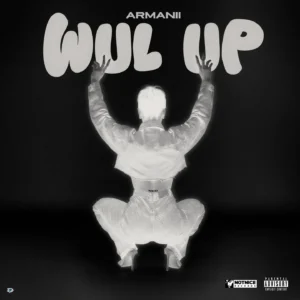 Armanii – WUL UP Ft. Notnice