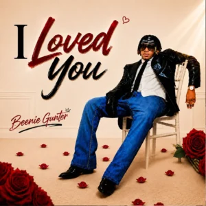 Beenie Gunter – I Loved You (EP): A Heartfelt Dancehall Journey Through Love and Relationships