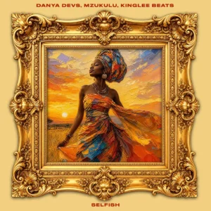 Danya Devs – Selfish Ft. Mzukulu