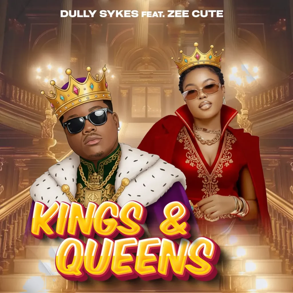 Dully Sykes – Kings & Queens Ft. Zee Cute