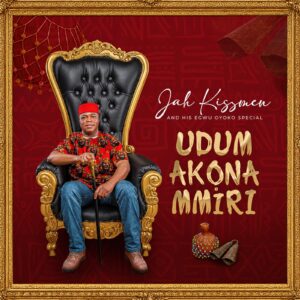 Jah Kissmen – Udum Akona Mmiri