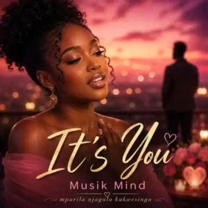 Musik Mind – It’s You, Njagala kukwesinga Ft. Vts boys