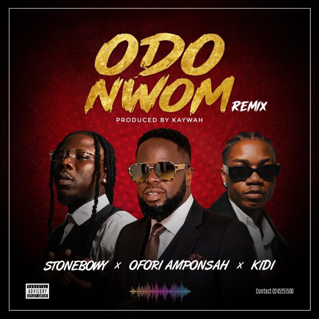 Ofori Amponsah – Odo Nwom Remix Ft Stonebwoy & KiDi
