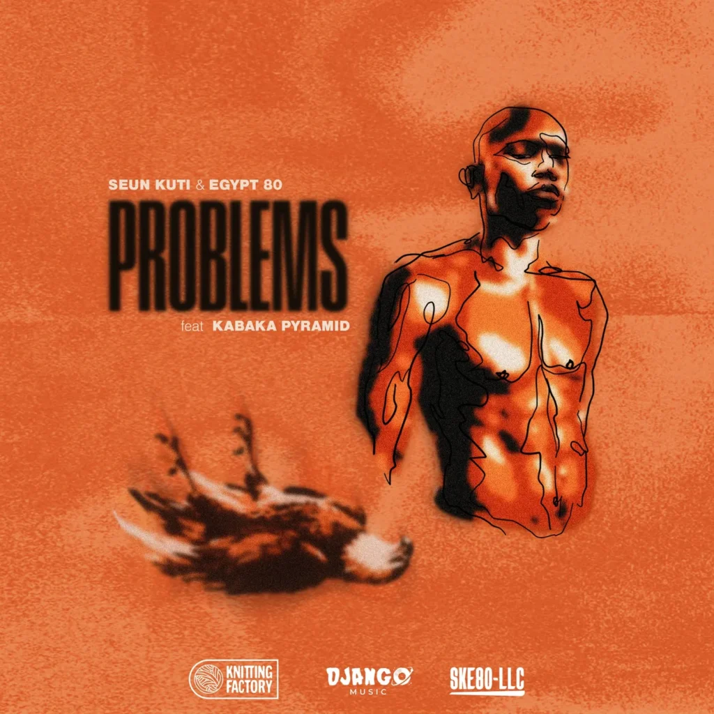 Seun Kuti & Egypt 80 – Problems Ft. Kabaka Pyramid