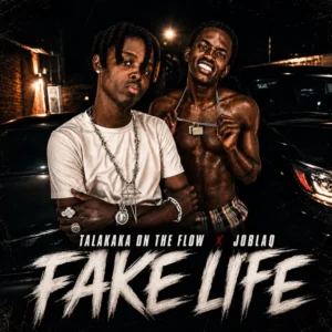 Talakaka On The Flow – Fake Life Ft. Joblaq