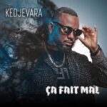 Kedjevara - Ça Fait Mal