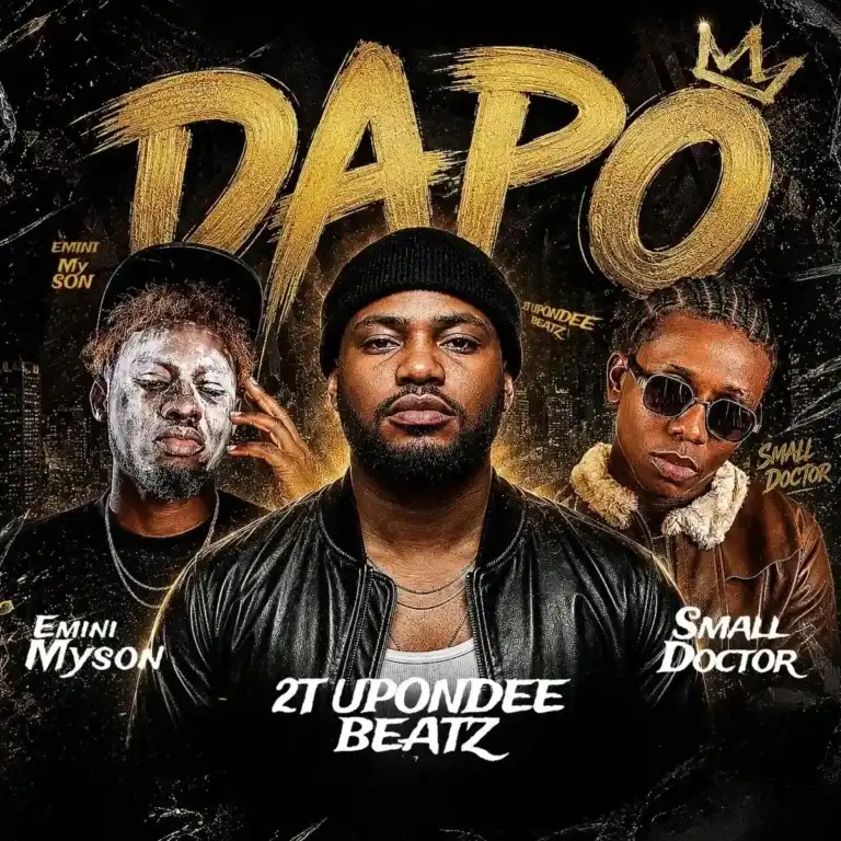 2t Upondeebeatz – Dapo ft. Small Doctor & Emini Myson