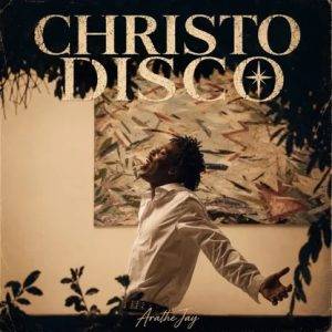 AratheJay – CHRISTO DISCO (Album)