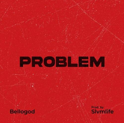 Bellogod – Problem