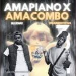 Bluenax ft. DrummeRTee924 – AMAPIANO X AMACOMBO