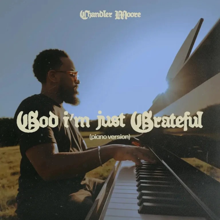 Chandler Moore – God I’m Just Grateful Piano Version