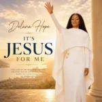Delana Hope – It’s Jesus For Me