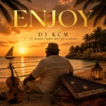 Enjoy Dj KCM – Enjoy Ft Ze black tyga, Mattan & Selah Qanun