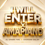 Dj Spark Fire – I Will Enter X Amapiano Ft. Oversabi Deejay