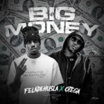 Feladehusla – Big Money Ft. Otega