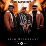 King Masenyani – King Masenyani