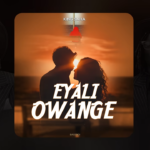 King Saha – Eyali Owange