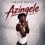 Kwaku Geezy – Azingele