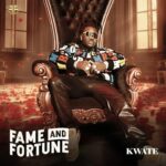 Kwate – Fame & Fortune