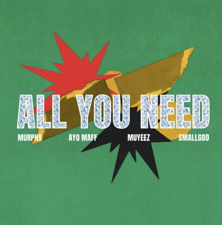 MURPHY, Ayo Maff, Muyeez & Smallgod - All You Need