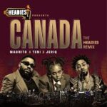 Magnito – Canada Ft. Teni & Jeriq