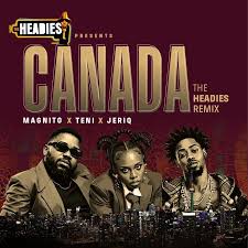Magnito – Canada Ft. Teni & Jeriq