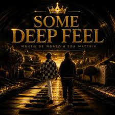 Mbuso de Mbazo – Some Deep Feel ft Soa Mattrix