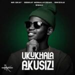 Mr Gkay – Ukukhala Akusizi ft Beekay Monalayzzar, Swizxle & Simah Nation