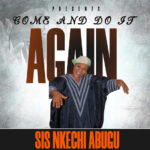 NKECHI ABUGU – COME AND DO IT AGAIN