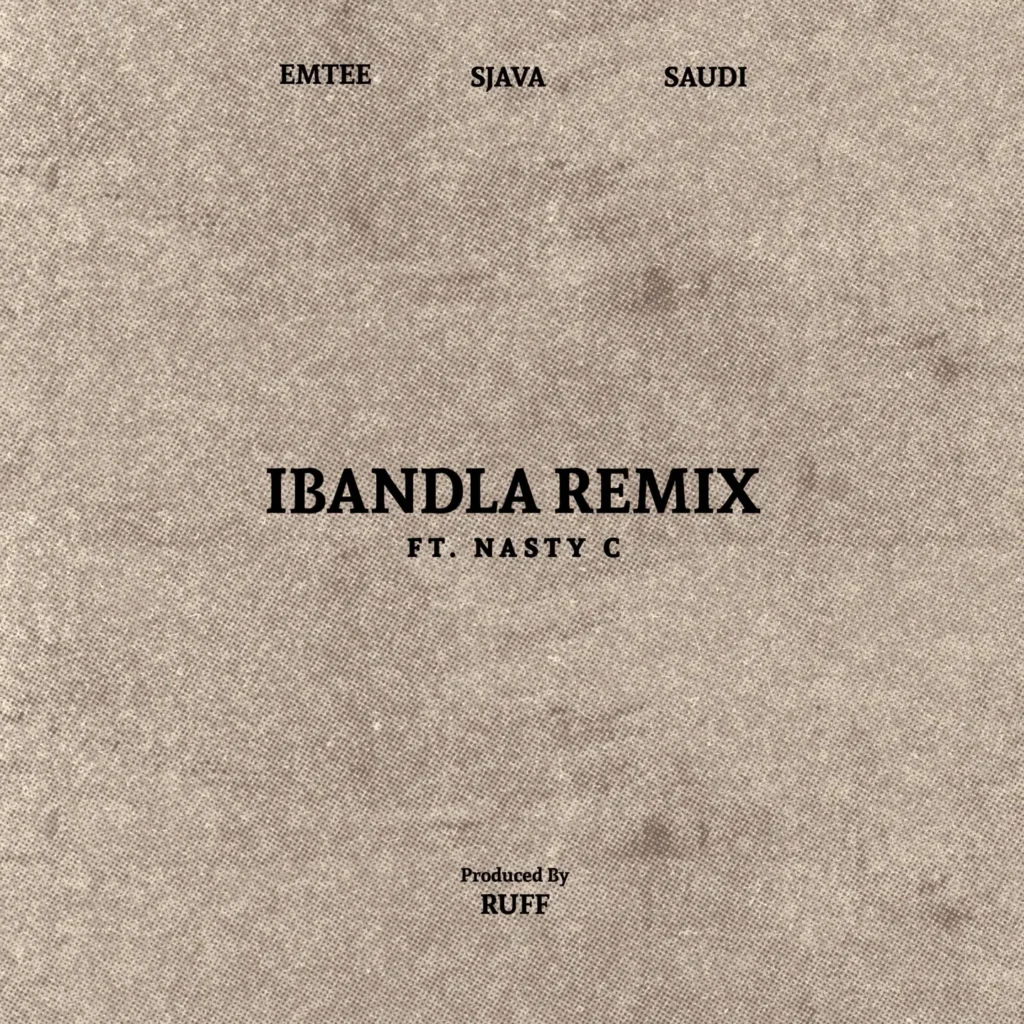 Ruff – Ibandla (Remix) Ft. Emtee, Sjava, Saudi & Nasty C