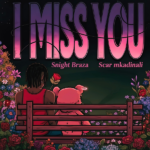 Scar Mkadinali – I Miss You Ft. Snight Braza