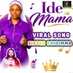 Sister Chidimma – Ide Mama (The Viral Version)