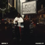 Spiky – Look Around Ft. Hugo P