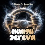 T Sigwa – MUNGU DEREVA Ft. Dogo Dee