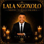 Vystor X – Lala Ngoxolo nkosi yamaGcokama