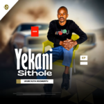 YEKANI – NGABE ANGISEKHO Ft. VIKANI