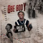Gbolar Mighty – Gbe Body