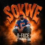 B Face – SOKWE